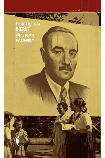 Bierut. Kiedy partia by�a bogiem - Piotr Lipi�ski