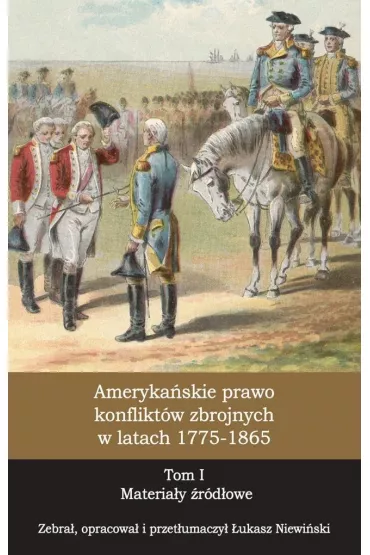 Ameryka�skie prawo konflikt�w zbrojnych. Tom 1 - �ukasz Niewi�ski
