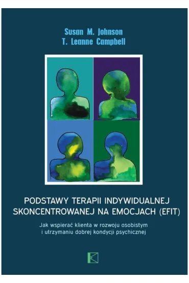 Podstawy terapii indywidualnej skoncentrowanej... - Leanne T Campbell, Susan M Johnson