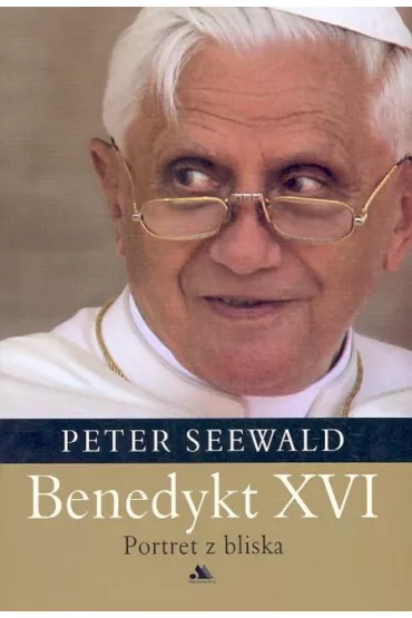 Benedykt XVI. Portret z bliska - Peter Seewald