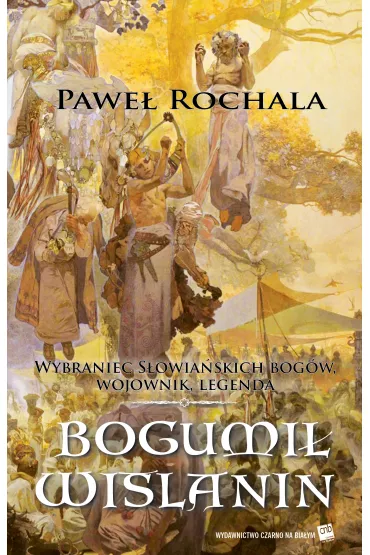 Bogumi� Wi�lanin. Wybraniec s�owia�skich bog�w. Wojownik. Legenda - Pawe� Rochala