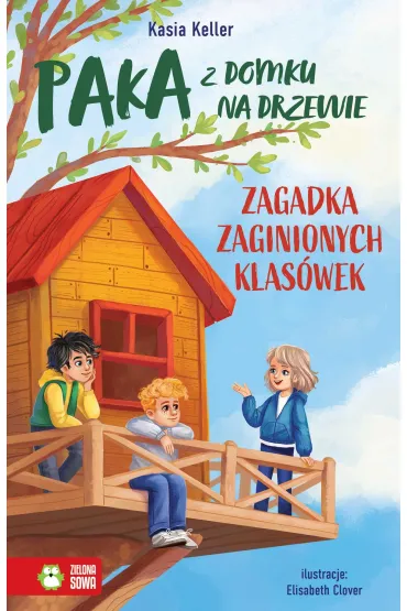 Zagadka zaginionych klas�wek. Paka z domku na drzewie - Kasia  Keller