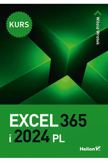 Excel 365 i 2024 PL. Kurs - Witold Wrotek