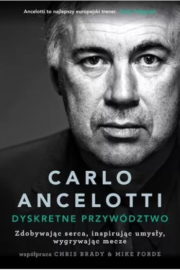 Carlo Ancelotti. Dyskretne przyw�dztwo - Brady Chris, Carlo Ancelotti, Mike Forde