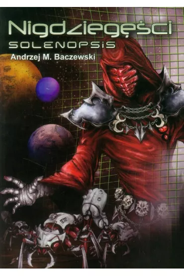 Nigdzieg�ci. Solenopsis - Andrzej M Baczewski