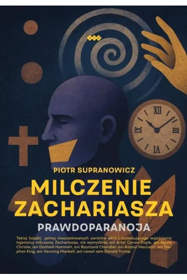 Milczenie Zachariasza. Prawdoparanoja - Piotr  Supranowicz