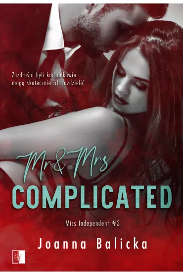 Mr & Mrs Complicated. Miss Independent. Tom 3 - Joanna Balicka