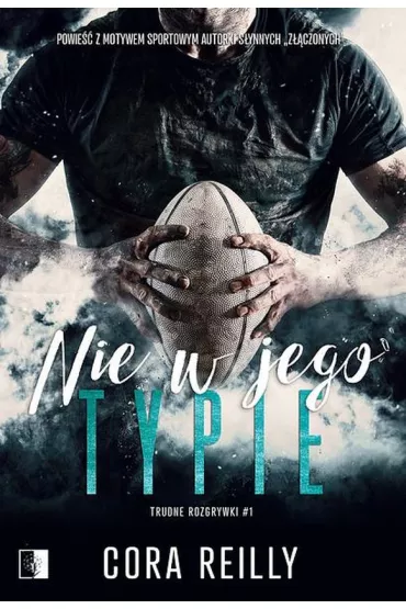 Nie w jego typie. Trudne rozgrywki. Tom 1 - Cora Reilly