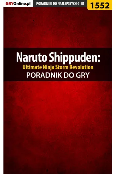 eBook Naruto Shippuden: Ultimate Ninja Storm Revolution - poradnik do gry pdf epub - Jakub Bugielski