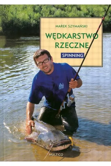 W�dkarstwo rzeczne spinning - Marek Szyma�ski