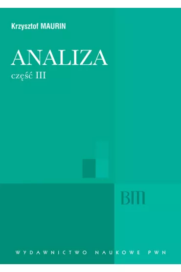 Analiza. Cz�� 3. Analiza zespolona, dystrybucje, analiza harmoniczna - Krzysztof Maurin
