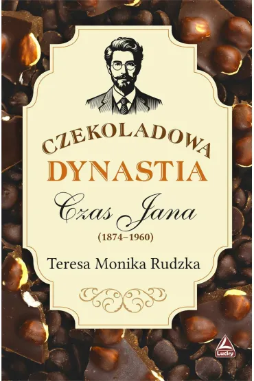 Czas Jana (1874-1960). Cykl Czekoladowa dynastia. Tom 3 - Teresa Monika Rudzka