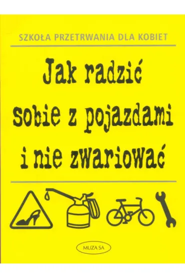 Jak radzi� sobie z pojazdami i nie zwariowa� - Nigel Browning, Jane Moseley