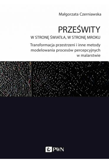 Prześwity. W stronę światła, w stronę mroku.