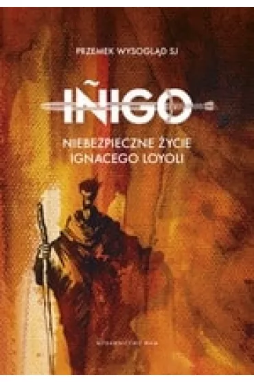 Iñigo. Niebezpieczne �ycie Ignacego Loyoli - Przemys�aw Wysogl�d