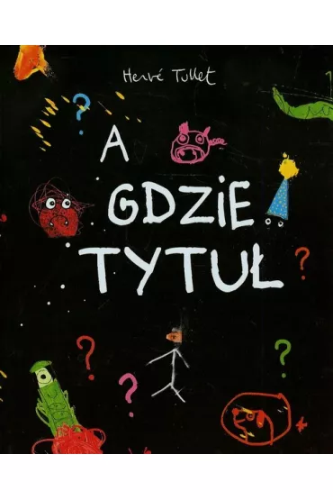 A gdzie tytu�? - Herv� Tullet