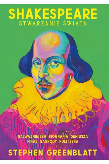 Shakespeare. Stwarzanie �wiata - Stephen Greenblatt