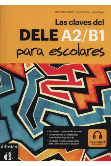 Las claves del DELE A2-B1 para escolares - Daniel Sanchez, Maria Vargas, Maria Jose Martinez