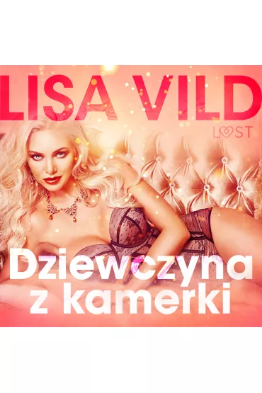 Audiobook Dziewczyna z kamerki - seria erotyczna mp3 - Lisa  Vild