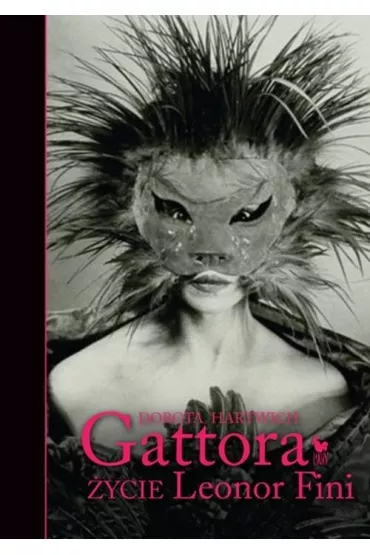 Gattora. �ycie Leonor Fini - Dorota Hartwich