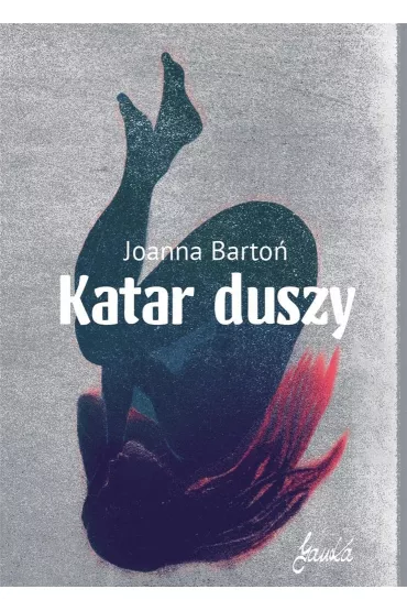 Katar duszy - Joanna Barto�