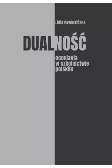 Dualno�� oceniania w szkolnictwie polskim - Lidia  Pawlusi�ska