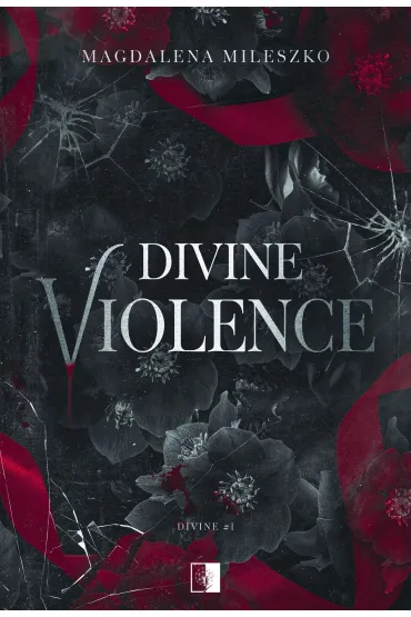 Divine Violence. Seria Divine. Tom 1 - Magdalena  Mileszko