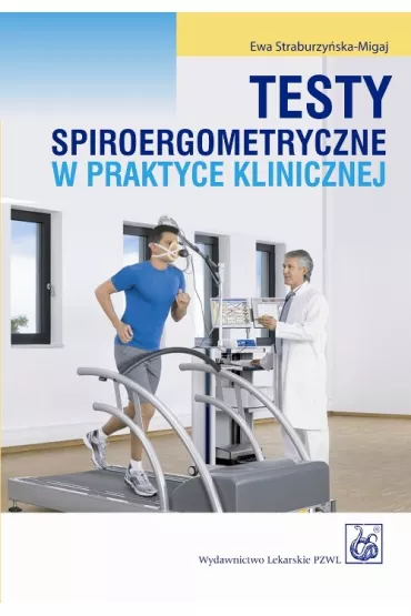 Testy spiroergometryczne w praktyce klinicznej - Ewa Straburzy�ska-Migaj