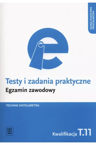 Technik hotelarstwa. Kwalifikacja T.11. Testy i Zadania Praktyczne. Egzamin Zawodowy - Andrzej Rudzi�ski
