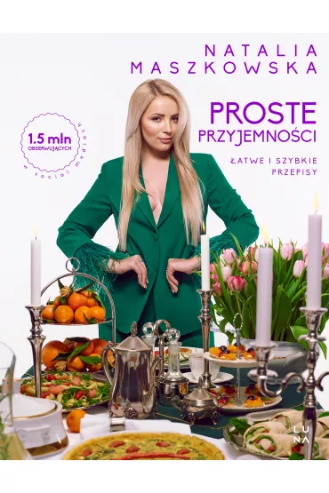 Proste przyjemno�ci. �atwe i szybkie przepisy - Natalia  Maszkowska