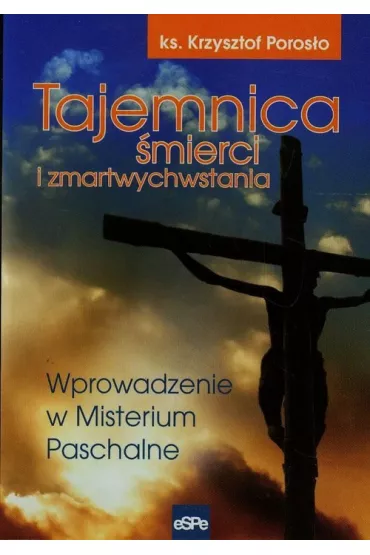 Tajemnica �mierci i zmartwychwstania - Krzysztof Poros�o