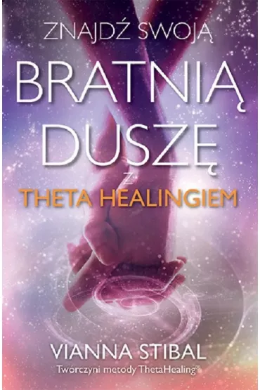 Znajd swoj bratni dusz z Theta Healingiem - Vianna Stibal