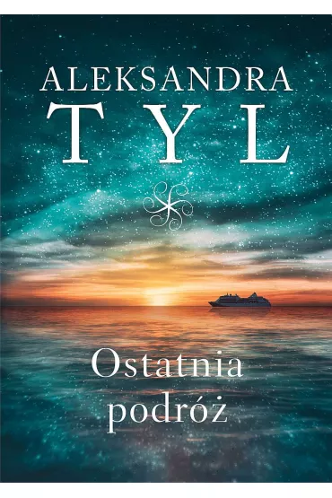 Ostatnia podr� - Aleksandra Tyl