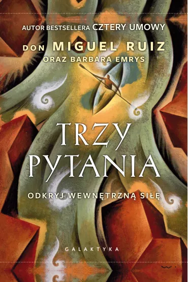 Trzy pytania. Odkryj wewn�trzn� si�� - Miguel Ruiz