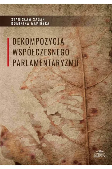 Dekompozycja wsp�czesnego parlamentaryzmu - Stanis�aw Sagan, Dominika Wapi�ska