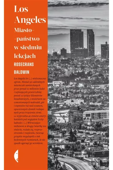 Los Angeles. Miasto-pastwo w siedmiu lekcjach - Baldwin Rosecrans