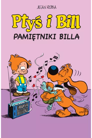 Komiksy s� super! Pami�tniki Billa. Pty� i Bill. Tom 7 - Jean  Roba
