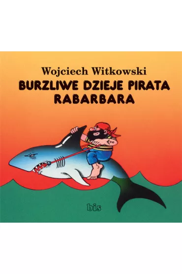Burzliwe dzieje pirata Rabarbara - Wojciech Witkowski