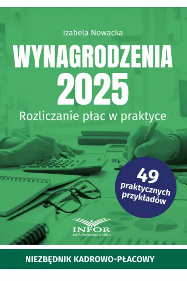 Wynagrodzenia 2025. Rozliczenia p�ac w praktyce - Izabela Nowacka