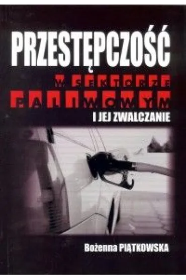 Przest�pczo�� w sektorze paliwowym - Bo�ena Pi�tkowska