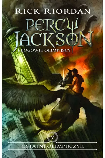 Ostatni Olimpijczyk. Percy Jackson i Bogowie Olimpijscy. Tom 5 - Rick Riordan