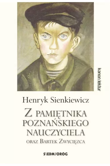 Z pami�tnika pozna�skiego nauczyciela oraz Bartek Zwyci�zca - Henryk Sienkiewicz