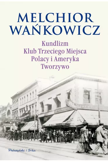 eBook Kundlizm, Klub Trzeciego Miejsca, Polacy i Ameryka, Tworzywo mobi epub - Melchior Wa�kowicz