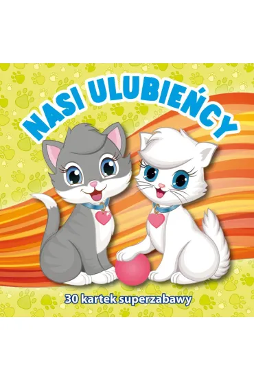 30 kartek superzabawy. Nasi ulubie�cy