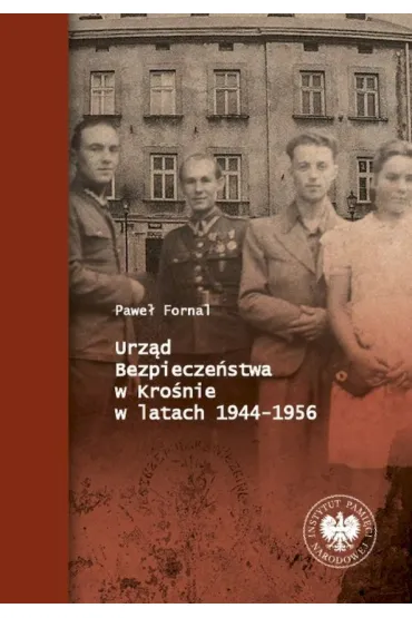 Urz�d Bezpiecze�stwa w Kro�nie w latach 1944-1956 - Pawe� Fornal