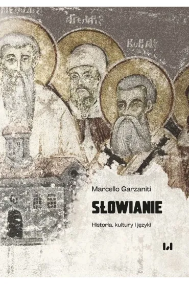 S�owianie. Historia, kultury i j�zyki - Marcello Garzaniti