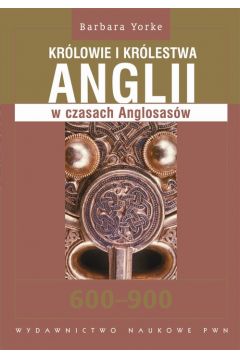 eBook Krlowie i krlestwa Anglii w czasach Anglosasw. 600-900 mobi epub