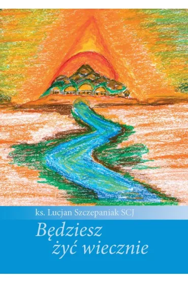 B�dziesz �y� wiecznie - Lucjan Szczepaniak