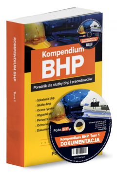 Kompendium BHP Tom 1 poradnik dla suby bhp i pracodawcw + pyta CD z wzorami dokumentw