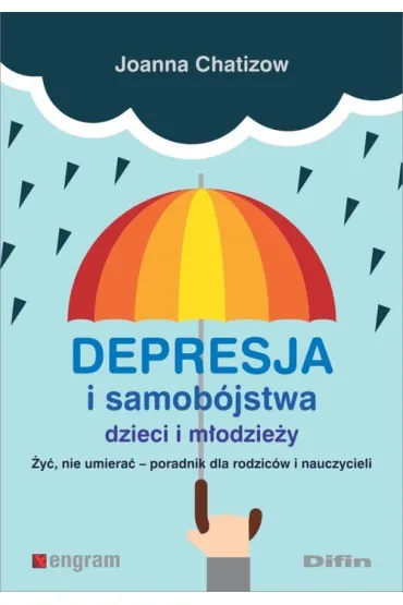 Depresja i samob�jstwa dzieci i m�odzie�y - Joanna  Chatizow